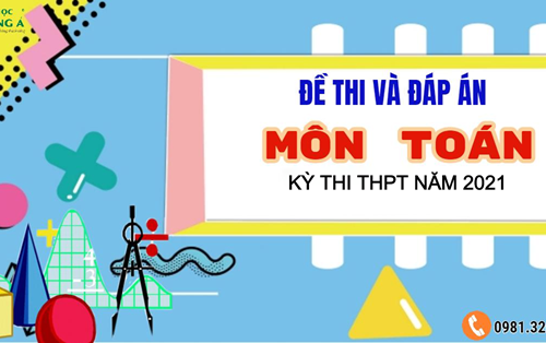 [Mới nhất] Đề thi và đáp án chính thức kỳ thi Tốt nghiệp THPT 2021 - Môn Toán
